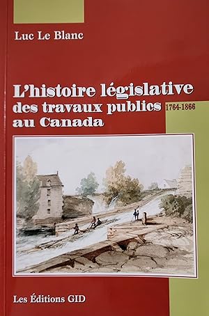 Imagen del vendedor de L'histoire lgislative des travaux publics au Canada 1764-1866 a la venta por Librairie La fort des Livres