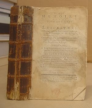 Immagine del venditore per The Memoirs Of The Town And County Of Leicester: Displayed Under An Epitome Of The Reign Of Each Sovereign In The English History - Containing, The Antiquities Of Each, And The Historical And Biographical Relations At Large. To Which Is Added, A Brief Supplimentary Account Of The Present State Of Leicestershire Volume IV [bound with] Volume V [bound with] Volume VI venduto da Eastleach Books