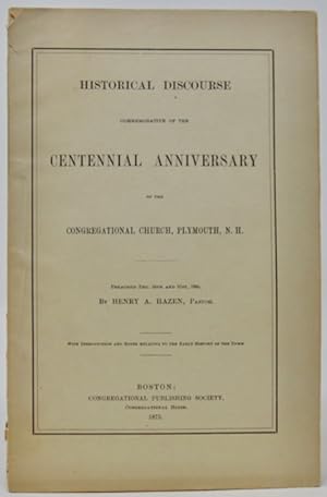 Seller image for Historical Discourse commemorative of the Centennial Anniversary of the Congregational Church, Plymouth, N. H. Preached Dec. 24th and 31st, 1865; With Introduction and Notes relating to the Early History of the Town for sale by Haaswurth Books