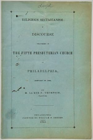 Immagine del venditore per Religious Sectarianism: A Discourse delivered in The Fifth Presbyterian Church of Philadelphia, January 19, 1845 venduto da Haaswurth Books