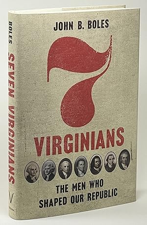 Bild des Verkufers fr 7 Virginians The Men Who Shaped Our Republic zum Verkauf von Better Read Than Dead