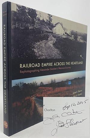 Seller image for Railroad Empire Across the Heartland: Rephotographing Alexander Gardner's Westward Journey for sale by Oddfellow's Fine Books and Collectables