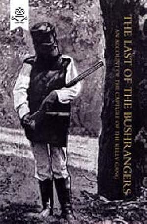 Bild des Verkufers fr Last of the Bushrangers, an Account of the Capture of the Kelly Gang zum Verkauf von GreatBookPrices