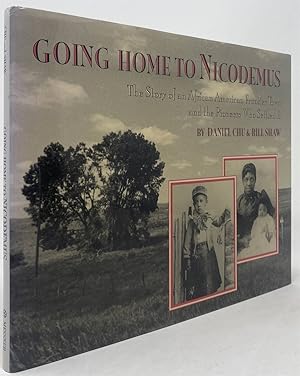 Seller image for Going Home to Nicodemus: the Story of an African American Frontier Town and the Pioneers Who Settled It for sale by Oddfellow's Fine Books and Collectables