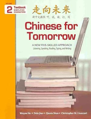 Bild des Verkufers fr Chinese for Tomorrow : A New Five-skilled Approach: Simplified Character Textbook -Language: Chinese zum Verkauf von GreatBookPrices