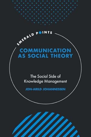 Seller image for Communication As Social Theory : The Social Side of Knowledge Management for sale by GreatBookPrices