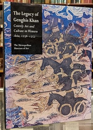 Seller image for The Legacy of Genghis Khan: Courtly Art and Culture in Western Asia, 1256-1353 for sale by Moe's Books