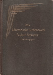 Das literarische Lebenswerk Rudolf Steiners (30. März 1925) : Eine Bibliographie umfassend die bi...