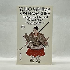 YUKIO MISHIMA ON HAGAKURE: THE SAMURAI ETHIC AND MODERN JAPAN