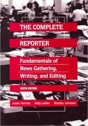 Immagine del venditore per The Complete Reporter: Fundamentals of Newsgathering, Writing and Editing venduto da WeBuyBooks