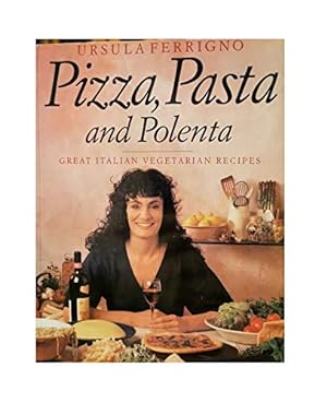 Bild des Verkufers fr Pizza, Pasta and Polenta: Great Italian Vegetarian Dishes zum Verkauf von WeBuyBooks