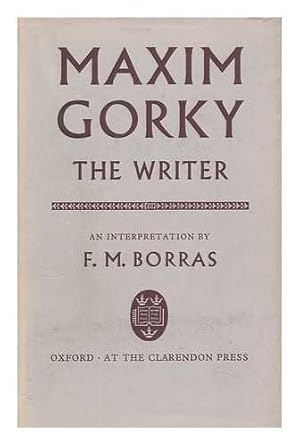 Bild des Verkufers fr Maxim Gorky the writer: An interpretation zum Verkauf von WeBuyBooks