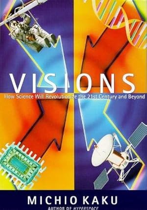 Seller image for Visions: How Science Will Revolutionize the 21st Century and Beyond for sale by WeBuyBooks