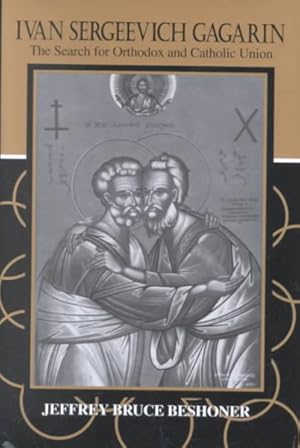 Image du vendeur pour Ivan Sergeevich Gagarin : The Search for Orthodox and Catholic Union mis en vente par GreatBookPrices