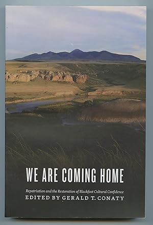 We Are Coming Home: Repatriation and the Restoration of Blackfoot Cultural Confidence