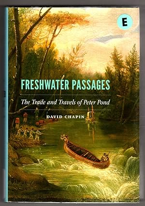 Bild des Verkufers fr Freshwater Passages: The Trade and Travels of Peter Pond zum Verkauf von Lake Country Books and More