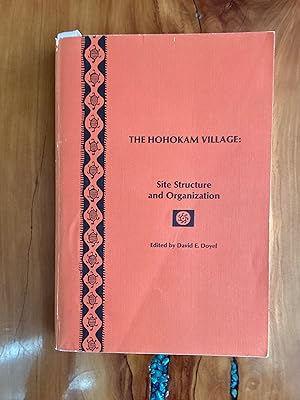 Imagen del vendedor de Hohokam village, The: Site structure and organization (AAAS publication) a la venta por Lifeways Books and Gifts