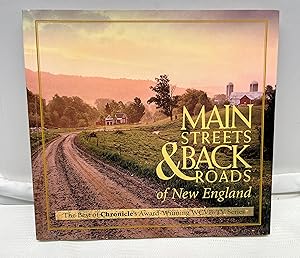 Seller image for Main Streets & Back Roads of New England: The Best of Chronicle's Award-winning WCVB-TV Series (Broadcast Tie-Ins) for sale by Prestonshire Books, IOBA