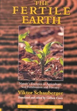 Image du vendeur pour Fertile Earth : Nature's Energies in Agriculture, Soil Fertilisation and Forestry mis en vente par GreatBookPrices