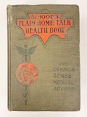 Doctor Hood's Plain Home Talk Health Book.with Plain Talks and Common Sense Advice