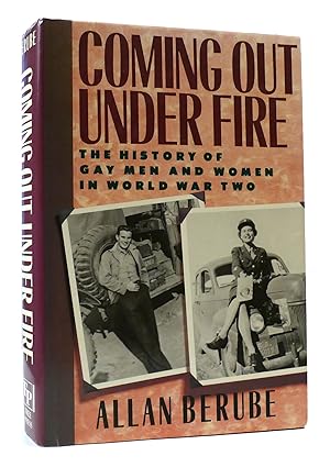 Bild des Verkufers fr COMING OUT UNDER FIRE: THE HISTORY OF GAY MEN AND WOMEN IN WORLD WAR TWO zum Verkauf von Rare Book Cellar