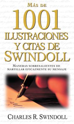 Bild des Verkufers fr Mas de 1001 Ilustraciones y Citas de Swindoll: Maneras Sobresalientes de Martillar Eficazmente su Mensaje = Swindoll's Ultimate Book of Illustrations (Paperback or Softback) zum Verkauf von BargainBookStores