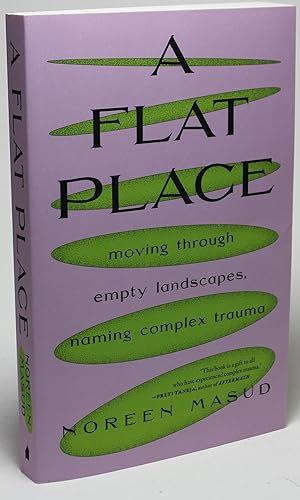 Seller image for A Flat Place Moving Through Empty Landscapes, Naming Complex Trauma for sale by Better Read Than Dead