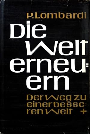 Bild des Verkufers fr Die Welt erneuern : Der Weg zu e. besseren Welt. zum Verkauf von books4less (Versandantiquariat Petra Gros GmbH & Co. KG)