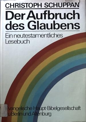 Bild des Verkufers fr Der Aufbruch des Glaubens : e. neutestamentl. Lesebuch. zum Verkauf von books4less (Versandantiquariat Petra Gros GmbH & Co. KG)