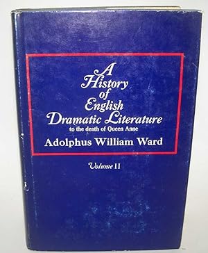 Seller image for A History of English Dramatic Literature to the Death of Queen Anne Volume II for sale by Easy Chair Books