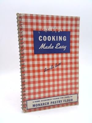 Imagen del vendedor de Cooking Made Easy : A Domestic Science Course for Users of Monarch Pastry Flour a la venta por ThriftBooksVintage