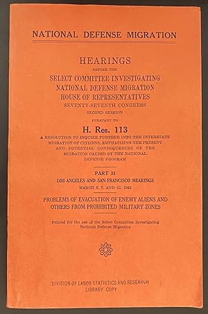 National Defense Migration. Part 31, Los Angeles and San Francisco Hearings: Problems of Evacuati...