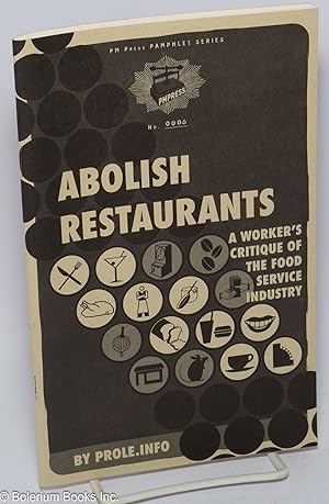 Abolish restaurants; a worker's critique of the food service industry