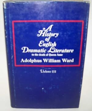 Bild des Verkufers fr A History of English Dramatic Literature to the Death of Queen Anne Volume III zum Verkauf von Easy Chair Books