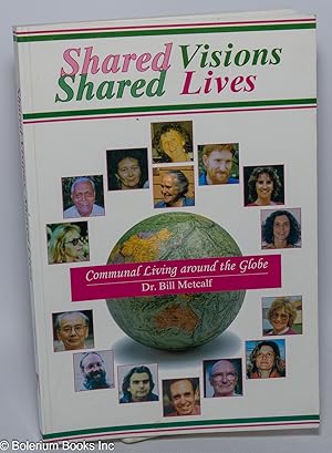 Image du vendeur pour Shared Visions, Shared Lives; Communal Living around the Globe mis en vente par Bolerium Books Inc.