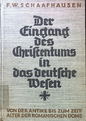 Seller image for Der Eingang des Christentums in das deutsche Wesen. Von d. Antike bis zum Zeitalter d. roman. Dome. Bd. 1. for sale by books4less (Versandantiquariat Petra Gros GmbH & Co. KG)