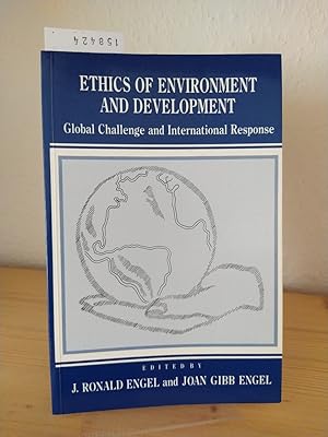 Seller image for Ethics of environment and development. Global challenge, international response. [Edited by J. Ronald Engel and Joan Gibb Engel]. for sale by Antiquariat Kretzer