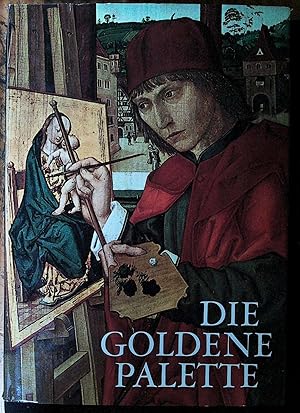 Die goldene Palette : 1000 Jahre Malerei in Deutschland, Österreich u.d. Schweiz