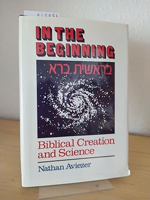 Bild des Verkufers fr In the beginning. Biblical creation and science. [By Nathan Aviezer]. zum Verkauf von Antiquariat Kretzer