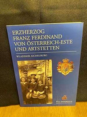 Seller image for Erzherzog Franz Ferdinand von sterreich und Artstetten for sale by Buchhandlung Neues Leben