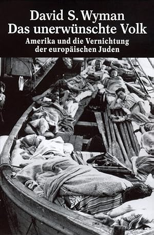 Das unerwünschte Volk: Amerika und die Vernichtung der europäischen Juden (Die Zeit des Nationals...