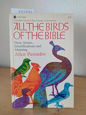Bild des Verkufers fr All the birds of the bible. Their stories, identification and meaning. [By Alice Parmelee]. zum Verkauf von Antiquariat Kretzer