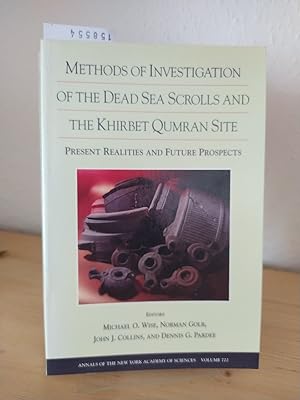 Seller image for Methods of investigation of the Dead Sea scrolls and the Khirbet Qumran site. Present realities and future prospects. [Edited by Michael O. Wise, Norman Golb, John J. Collins, and Dennis G. Pardee]. (= Annals of the New York Academy of Sciences, Volume 722). for sale by Antiquariat Kretzer