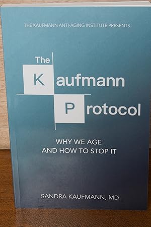 Immagine del venditore per The Kaufmann Protocol: Why we Age and How to Stop it venduto da Snowden's Books