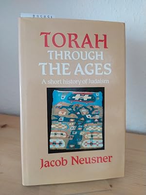 Bild des Verkufers fr Torah through the Ages. A short History of Judaism. [By Jacob Neusner]. zum Verkauf von Antiquariat Kretzer