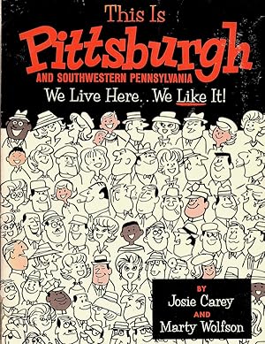 THIS IS PITTSBURGH AND SOUTHWESTERN PENNSYLVANIA: WE LIVE HERE.WE LIKE IT!