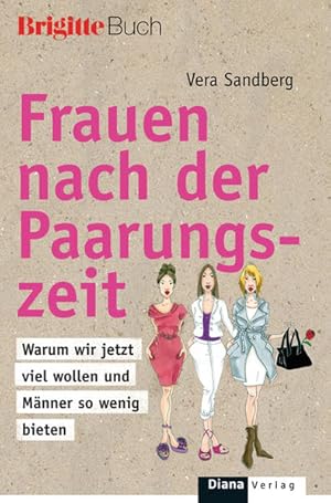 Bild des Verkufers fr Frauen nach der Paarungszeit: Warum wir jetzt viel wollen und Mnner so wenig bieten - zum Verkauf von Gerald Wollermann