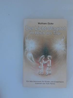 Seller image for Der Licht-Magnet im Reich der Tage: Ein Mrchenroman fr Kinder und Erwachsene. Ch 3, Ill. von York Penno for sale by ANTIQUARIAT FRDEBUCH Inh.Michael Simon