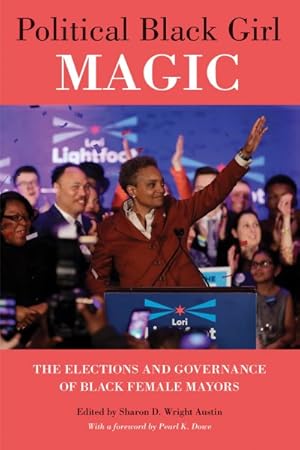 Imagen del vendedor de Political Black Girl Magic : The Elections and Governance of Black Female Mayors a la venta por GreatBookPrices