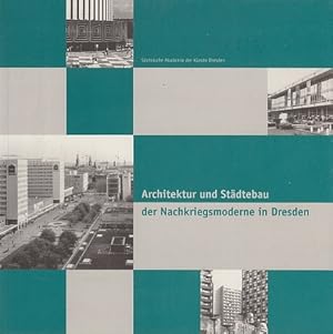 Architektur und Städtebau der Nachkriegsmoderne in Dresden. Sächsische Akademie der Künste Dresden.